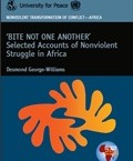 Bite not One Another Selected Accounts of Nonviolent Struggle in Africa (Desmond George-Williams)